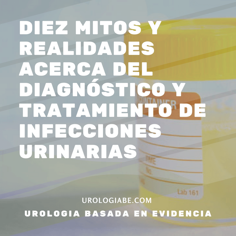 Diez mitos y realidades acerca del diagnóstico y tratamiento de infecciones&nbsp;urinarias